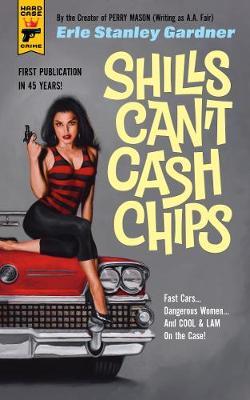 Shills Can't Cash Chips - Erle Stanley Gardner