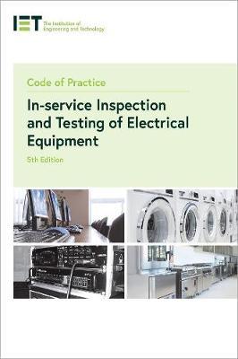 Code of Practice for In-Service Inspection and Testing of Electrical Equipment - The Institution Of Engineering And Techn