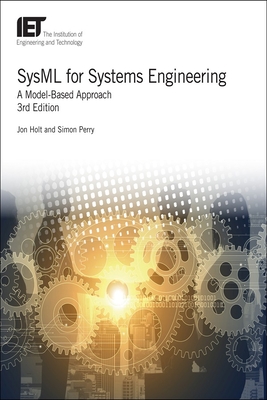 Sysml for Systems Engineering: A Model-Based Approach - Jon Holt