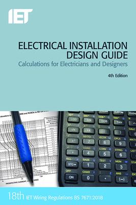 Electrical Installation Design Guide: Calculations for Electricians and Designers - The Institution Of Engineering And Techn