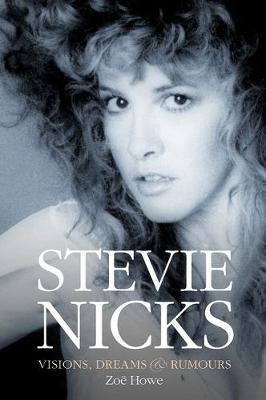 Stevie Nicks - Visions, Dreams & Rumours - Zoe Howe