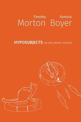 hyposubjects: on becoming human - Timothy Morton