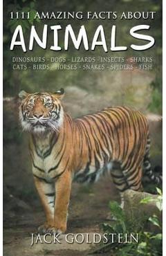 Coperta cărții '1111 Amazing Facts about Animals - Jack Goldstein'