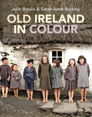 Old Ireland in Colour - Sarah-anne Buckley