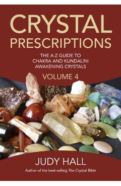 Crystal Prescriptions: The A-Z Guide to Chakra and Kundalini Awakening Crystals - Judy Hall