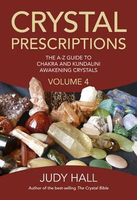Crystal Prescriptions: The A-Z Guide to Chakra and Kundalini Awakening Crystals - Judy Hall