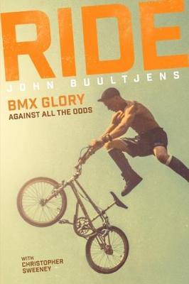 Ride: BMX Glory, Against All the Odds - John Buultjens