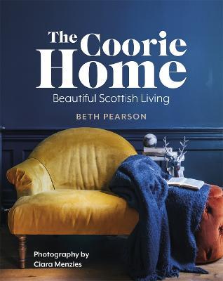 The Coorie Home: Beautiful Scottish Living - Ciara Menzies