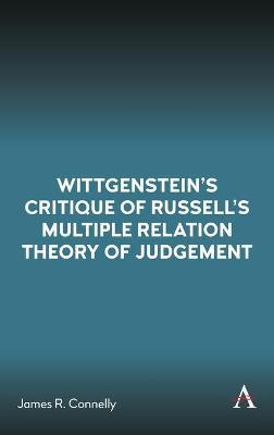 Wittgenstein's Critique of Russell's Multiple Relation Theory of Judgement - James R. Connelly
