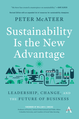 Sustainability Is the New Advantage: Leadership, Change, and the Future of Business - Peter Mcateer