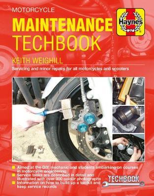 Motorcycle Maintenance Techbook: Servicing and Minor Repairs for All Motorcycles and Scooters - Keith Weighill