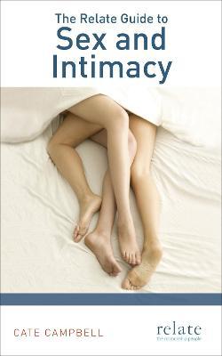 The Relate Guide to Sex and Intimacy - Cate Campbell