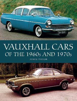 Vauxhall Cars of the 1960s and 1970s - James Taylor