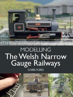 Modelling the Welsh Narrow Gauge Railways - Chris Ford