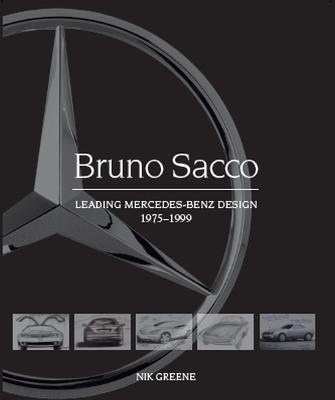 Bruno Sacco: Leading Mercedes-Benz Design 1975-1999 - Nik Greene
