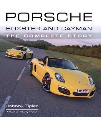 Porsche Boxster and Cayman: The Complete Story - John Tipler