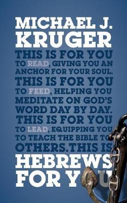 Hebrews for You: Giving You an Anchor for the Soul - Michael J. Kruger