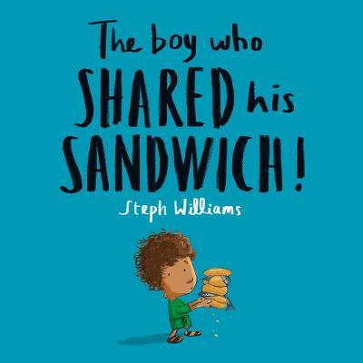 The Boy Who Shared His Sandwich - Steph Williams