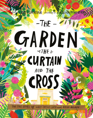 The Garden, the Curtain, and the Cross Board Book: The True Story of Why Jesus Died and Rose Again - Carl Laferton