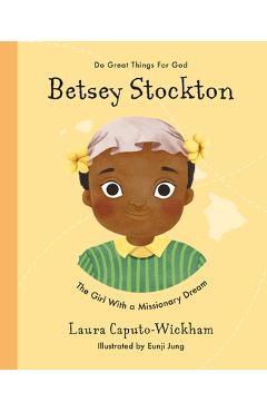 Poza produsului Betsey Stockton: The Girl with a Missionary Dream - Laura Wickham