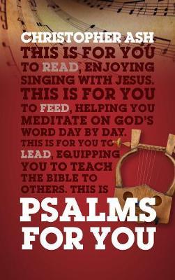 Psalms for You: How to Pray, How to Feel and How to Sing - Christopher Ash