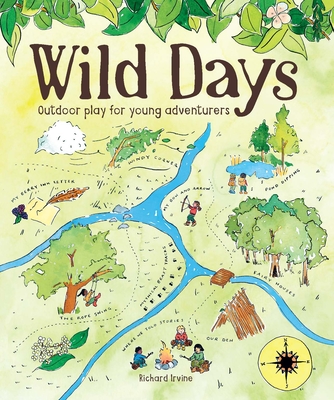 Wild Days: Outdoor Play for Young Adventurers - Richard Irvine