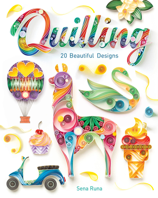 Quilling: 20 Beautiful Designs - Sena Runa