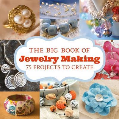 The Big Book of Jewelry Making: 73 Projects to Make - Gmc