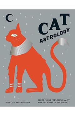 Cat Astrology: Decode Your Pet's Personality with the Power of the Zodiac - Stella Andromeda