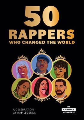50 Rappers Who Changed the World: A Celebration of Rap Legends - Candace Mcduffie