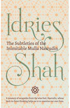 Poza produsului The Subtleties of the Inimitable Mulla Nasrudin - Shah Idries
