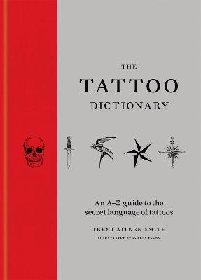 The Tattoo Dictionary - Trent Aitken Smith