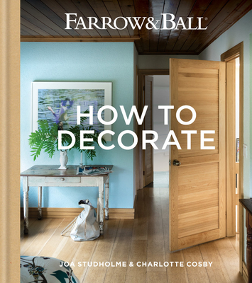 Farrow & Ball - How to Decorate: Transform Your Home with Paint & Paper - Joa Studholme