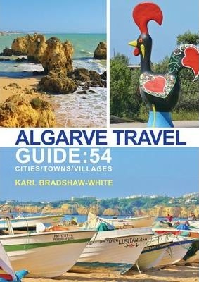 Algarve Travel Guide: 54 Cities/Towns/Villages - Karl Bradshaw-white