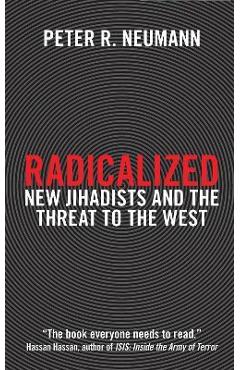 Coperta cărții 'Radicalized: New Jihadists and the Threat to the West - Peter R. Neumann'