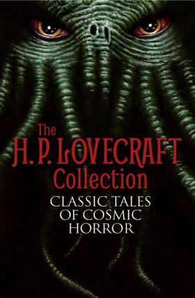 The H. P. Lovecraft Collection: Classic Tales of Cosmic Horror - H. P. Lovecraft