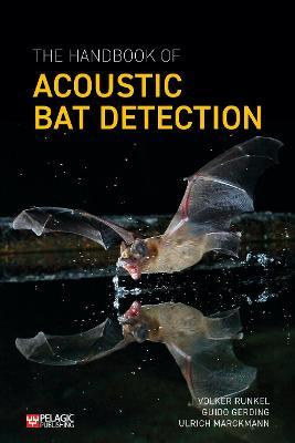 The Handbook of Acoustic Bat Detection - Volker Runkel
