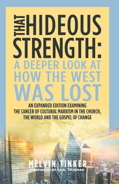 Coperta cărții 'That Hideous Strength: A Deeper Look at How the West Was Lost - Melvin Tinker'