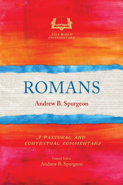 Romans: A Pastoral and Contextual Commentary - Andrew B. Spurgeon