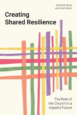 Creating Shared Resilience: The Role of the Church in a Hopeful Future - David M. Boan