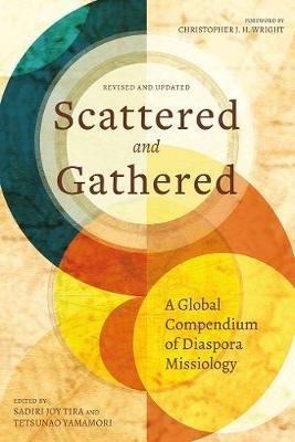 Scattered and Gathered: A Global Compendium of Diaspora Missiology - Sadiri Joy Tira