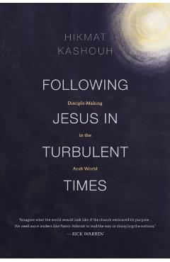 Coperta cărții 'Following Jesus in Turbulent Times: Disciple-Making in the Arab World - Hikmat Kashouh'