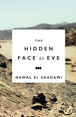 The Hidden Face of Eve: Women in the Arab World - Nawal El Saadawi