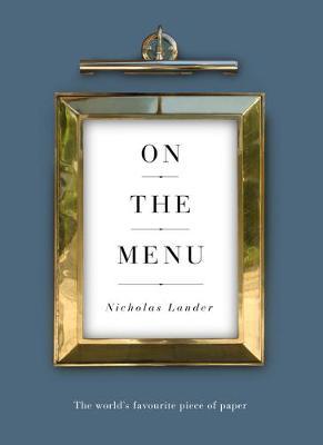 Coperta cărții 'On the Menu: The World's Favourite Piece of Paper - Nicholas Lander'
