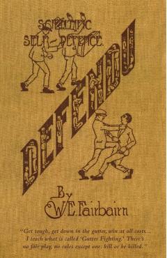 Defendu: Scientific Self-Defence - W. E. Fairbairn