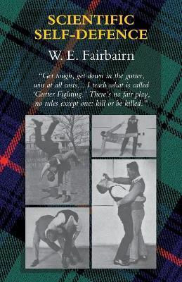 Scientific Self-Defence - W. E. Fairbairn