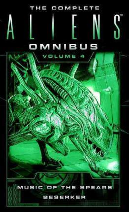 The Complete Aliens Omnibus: Volume Four (Music of the Spears, Berserker) - Yvonne Navarro