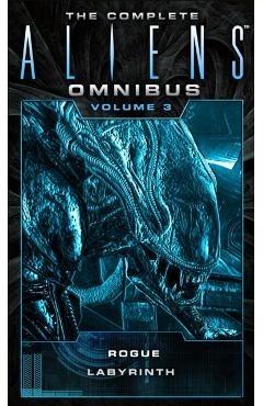 The Complete Aliens Omnibus: Volume Three (Rogue, Labyrinth): (rogue, Labyrinth) - Sandy Schofield