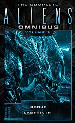 The Complete Aliens Omnibus: Volume Three (Rogue, Labyrinth): (rogue, Labyrinth) - Sandy Schofield