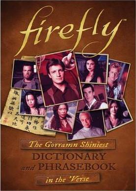 Firefly: The Gorramn Shiniest Language Guide and Dictionary in the 'verse - Monica Valentinelli